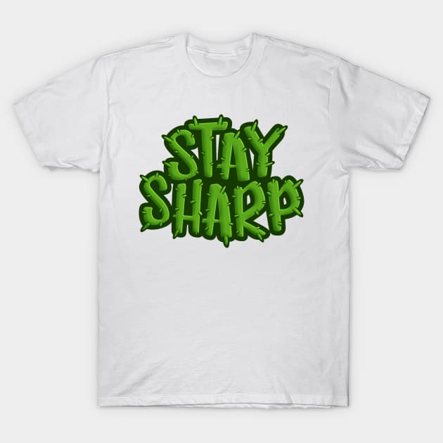 stay sharp T-Shirt by RemcoBakker